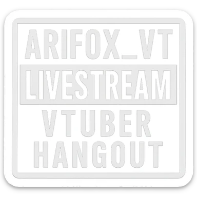 A sticker that reads : “Arifox_vt livestream vtuber hangout” that mimics the “parental advisory explicit content stickers” sticker