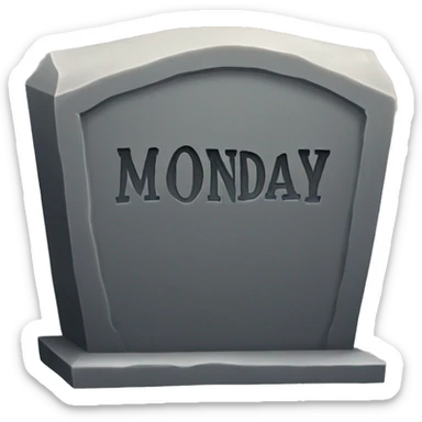Tombstone that says MONDAY sticker