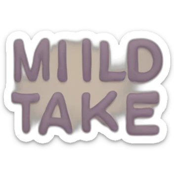 text that says "mild take" sticker