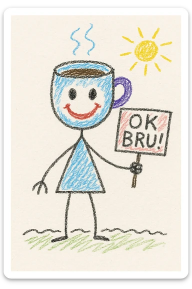 playful coffee man character with a smiling face, holding a sign with 'OK BRU!' meaning 'OK bro', chalky pastel hand-drawn style, dark background, playful children's doodle sticker