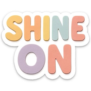 Soft pastel rainbow chubby soft letters for "Shine On", cute hand-drawn font, no frame, transparent background sticker