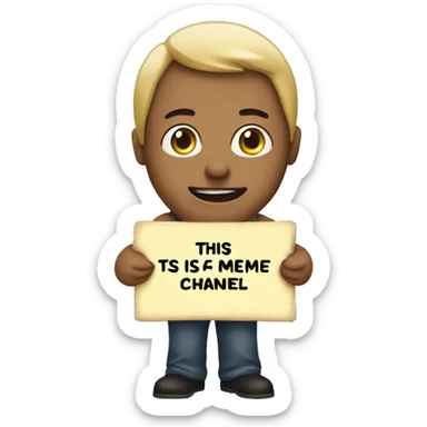 person holding a sign saying "this is 4 the meme channel" sticker