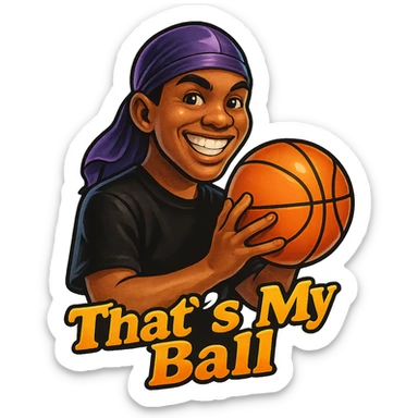 grin eyes 
Holding Basketball with 2 hands
make his shirt Black
Change His durag To Purple
Make it say " That's My Ball  " sticker