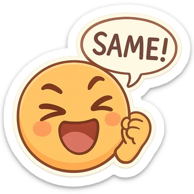 emoji showing the word 'Same!' in a comic speech bubble, energetic sticker
