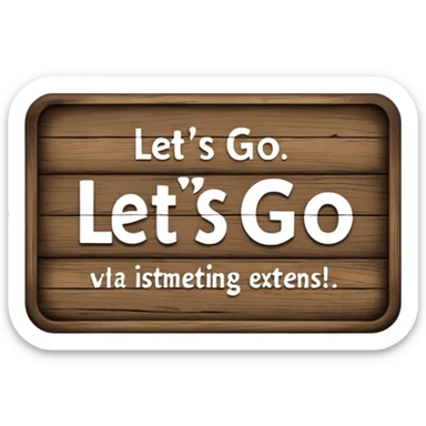 A sign that says "Let's go"  sticker