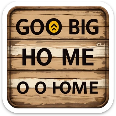 go big or go home sign sticker