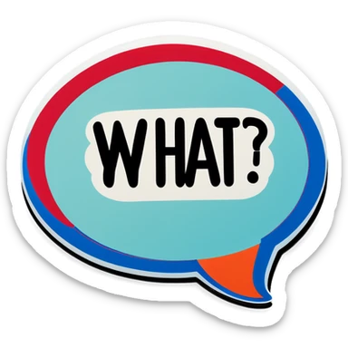 Speech bubble saying what sticker