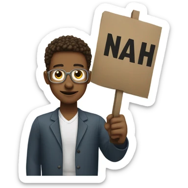 Someone holding up a sign that says nah sticker