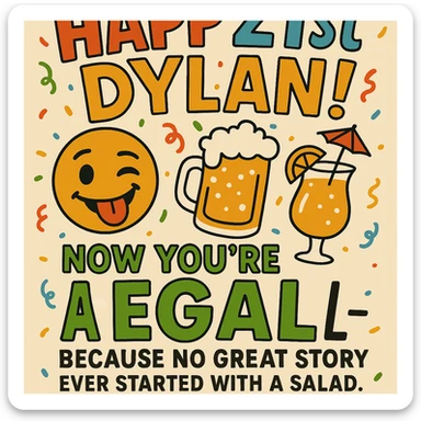 Add the funny drink quote: 'Alcohol—because no great story ever started with a salad.' Keep all original graphics and style. sticker