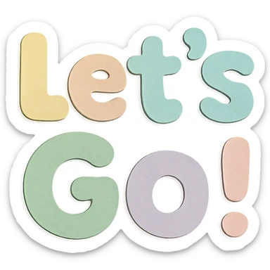 "Let’s Go!" text in soft pastel rainbow colors, soft rounded kawaii bubble font, no frame, transparent background sticker