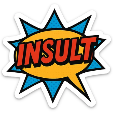 comic speech bubble with the word 'INSULT', bold and jagged, vibrant colors sticker