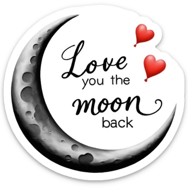 "I love you to the moon and back" words?
 sticker