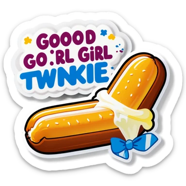 ￼ a caption saying good girl, the picture being a Twinkie with three times the amount of cream on it sticker