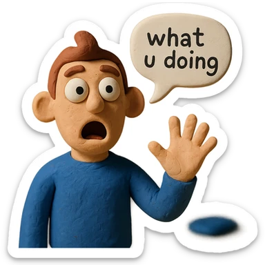 claymation style figure with a surprised face and a speech bubble saying 'what u doing' sticker