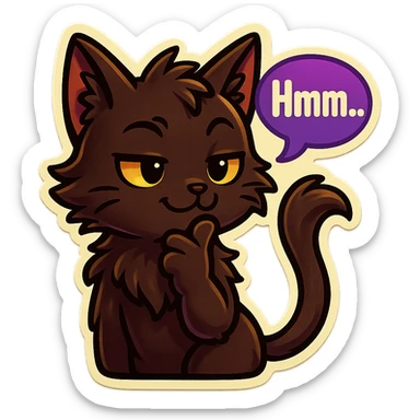 a dark-brown fluffy cute kawaii anime cat with tufted ears and a long thin tufted tail, thinking, smirking thoughtfully, saying “Hmm..” with a purple speech bubble sticker