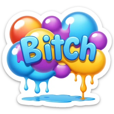 Letters in a big blurb-splash-bubble reading "BITCH!" sticker