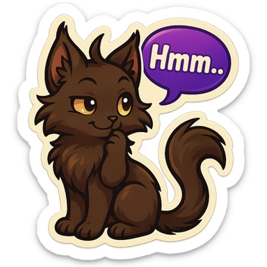a dark-brown fluffy cute kawaii anime cat with tufted ears and a long thin tufted tail, thinking, smirking thoughtfully, saying “Hmm..” with a purple speech bubble, (cartoon style) (furry style) (deviantArt style) (artist style: Kamirah) sticker