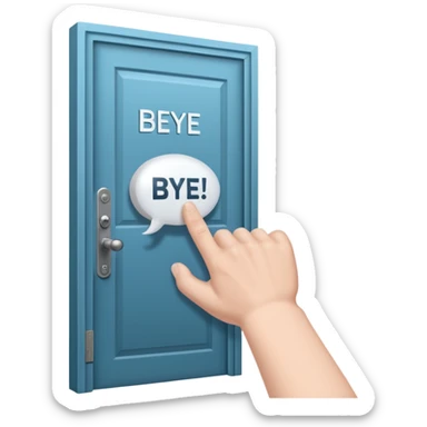 An arm slamming the door with a chat bubble that reads "Bye Felicia" sticker