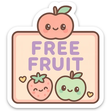 sign for a fruit stall giving away free fruit, kawaii chibi anime style, flat pastel colors, thick outlines, simple cute features sticker