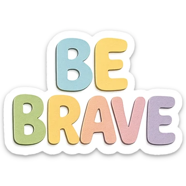 "Be Brave" in soft pastel rainbow soft bubble letters, cute hand-drawn style, no border, transparent background sticker
