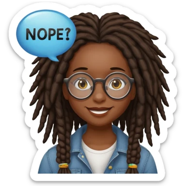 darker skin female with dark dreadlock hair wearing large round glasses with a word bubble saying "nope" sticker