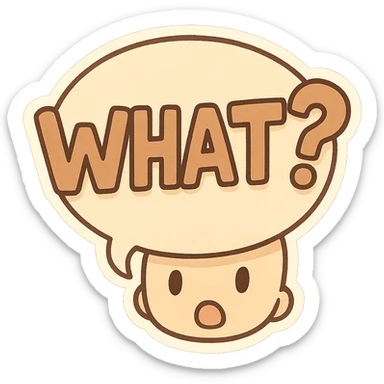 Letters in a big speech-bubble reading "WHAT?!" sticker