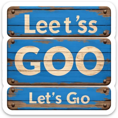 A sign that says "Let's go" in blue writing  sticker