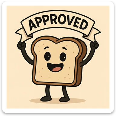 cute slice of toast with arms, smiling, holding a banner above its head that reads 'APPROVED', playful avatar design sticker
