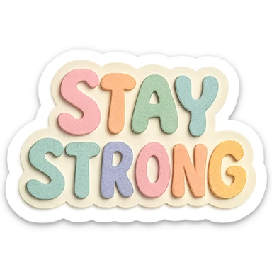Cute hand-drawn "Stay Strong" in soft pastel rainbow soft bubble font, no frame, sticker style, transparent background sticker