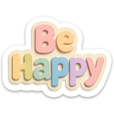 "Be Happy" soft pastel rainbow soft puffy text, kawaii sticker style, no frame, isolated design, transparent background sticker