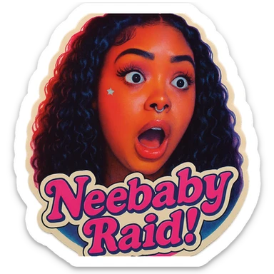 Surprised 
add the words Neebaby Raid!  in pink  sticker