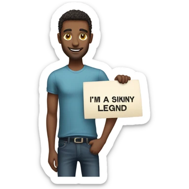 A man holding a sign saying im a skinny legend sticker