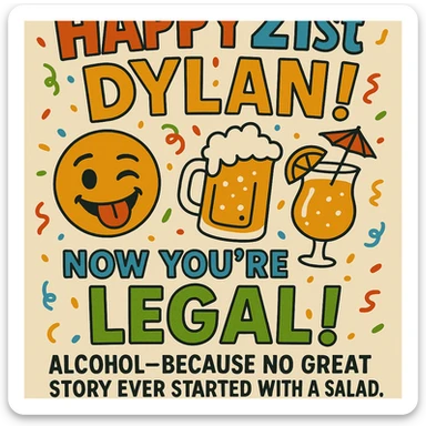 Add the funny drink quote: 'Alcohol—because no great story ever started with a salad.' Keep all original graphics and style. sticker