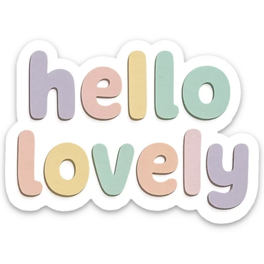 cute kawaii font "Hello Lovely" in soft pastel rainbow soft chubby letters, no frame, transparent background sticker