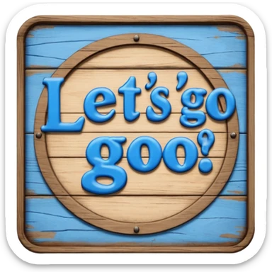 A sign that says "Let's go" in blue writing  sticker