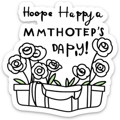 Hope you had a happy Mother’s Day  sticker