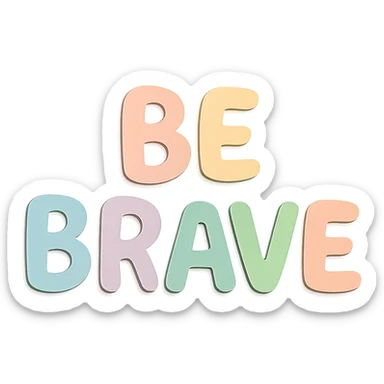 Cute hand-drawn style "Be Brave" in soft pastel rainbow soft bubble letters, no border, transparent background sticker