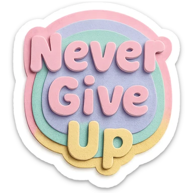 Soft pastel rainbow chubby soft text for "Never Give Up", kawaii sticker design, no outline, transparent background sticker