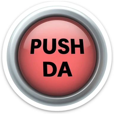 Bubble letters in Red colors and outlined in black, Words PUSH DA Picture of a button after sticker