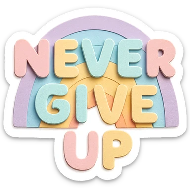 Soft pastel rainbow chubby soft text for "Never Give Up", kawaii design, no outline, transparent background sticker