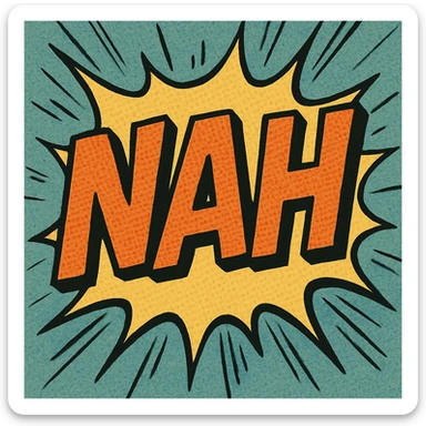 the word 'nah' in a comic book style with exaggerated movement, action lines sticker
