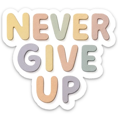 "Never Give Up" in soft pastel rainbow quirky handwritten font, kawaii style, no outline, 3D paper-craft effect, transparent background sticker