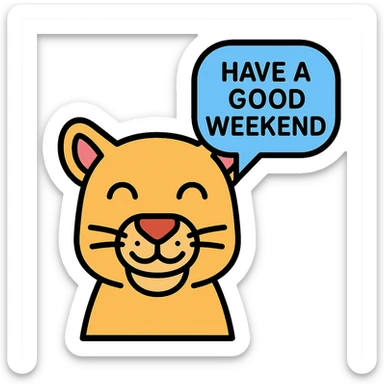 smiling cougar with a speech bubble that says 'Have a good weekend', modern icon style, easy to read sticker