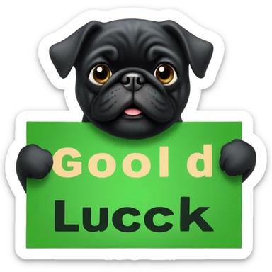 Black pug holding a green sign that says good luck  sticker