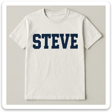 a shirt with 'Steve' in bold block letters sticker