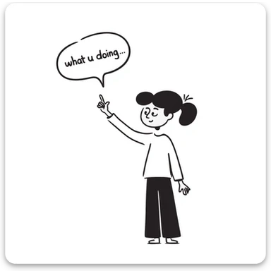 person with hand raised and a speech bubble saying 'what u doing' sticker