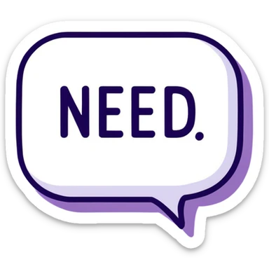 Purple Speech bubble saying "NEED" sticker