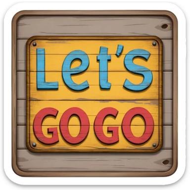 A sign that says "Let's go"  sticker