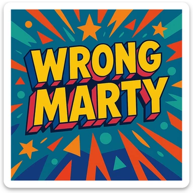 'Wrong Marty' flashy 3D text, colorful and energetic vibrant toon style sticker