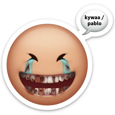 Crying laughing face with rotten teeth with a text bubble beside it saying kywaa / pablo and it is super realistic sticker